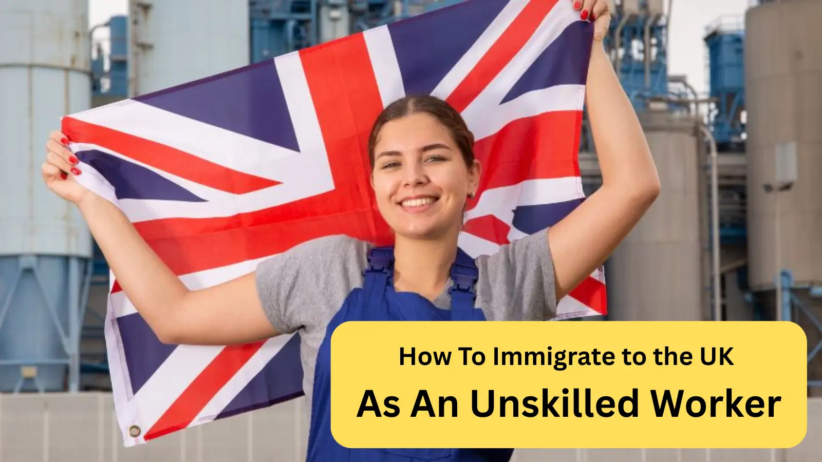 Immigrate to the UK as an Unskilled Worker